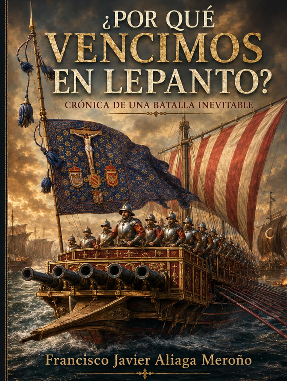 ¿Por qué vencimos en Lepanto?: Crónica de una batalla inevitable