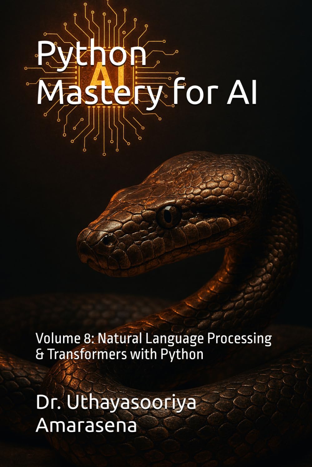 Python Mastery for AI: Volume 8: Natural Language Processing & Transformers with Python