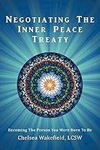 Negotiating the Inner Peace Treaty: Becoming the Person You Were Born to Be