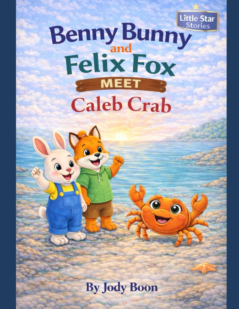 Benny Bunny and Felix Fox Meet Caleb Crab (Little star stories)