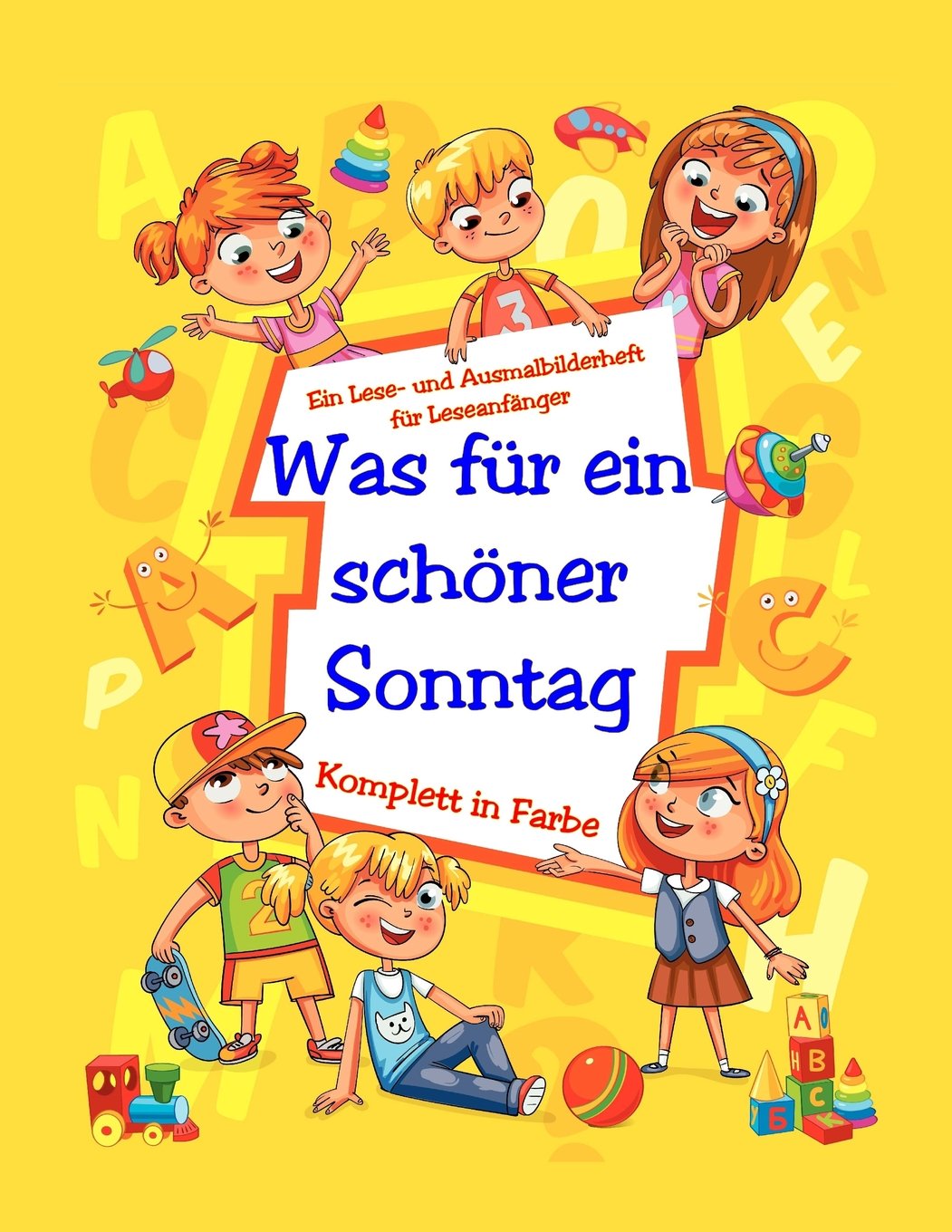 Was für ein schöner Sonntag (Buch für Leseanfänger - Komplett in Farbe) (Volume 1) (German Edition)