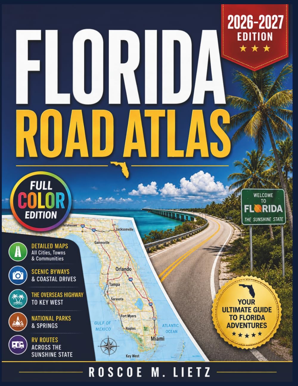 Florida Road Atlas 2026-2027 (FULL-COLOR): Scenic Byways, Coastal Drives, the Overseas Highway to Key West, National Parks, Springs and RV Routes Across the Sunshine State