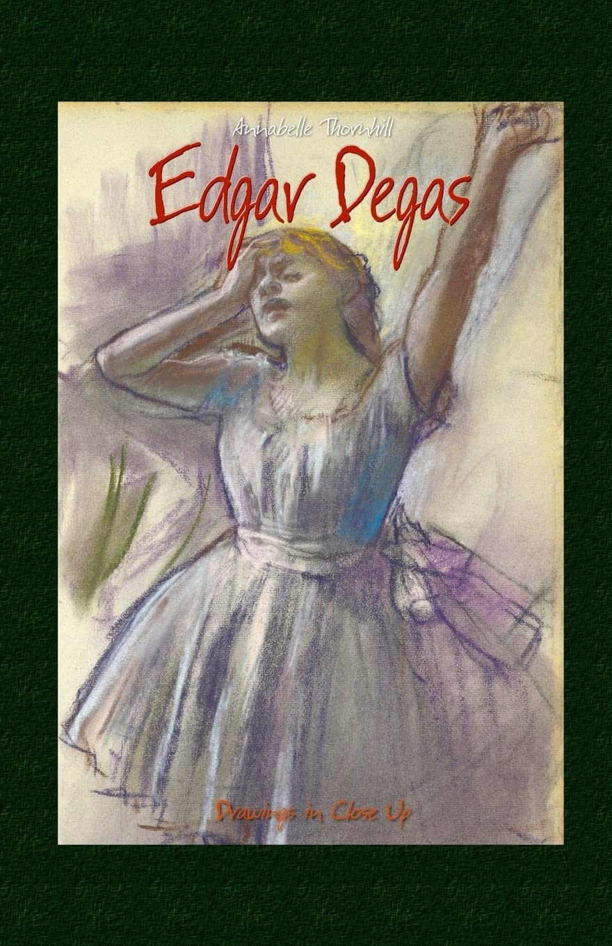Edgar Degas: Drawings in Close Up: Volume 1