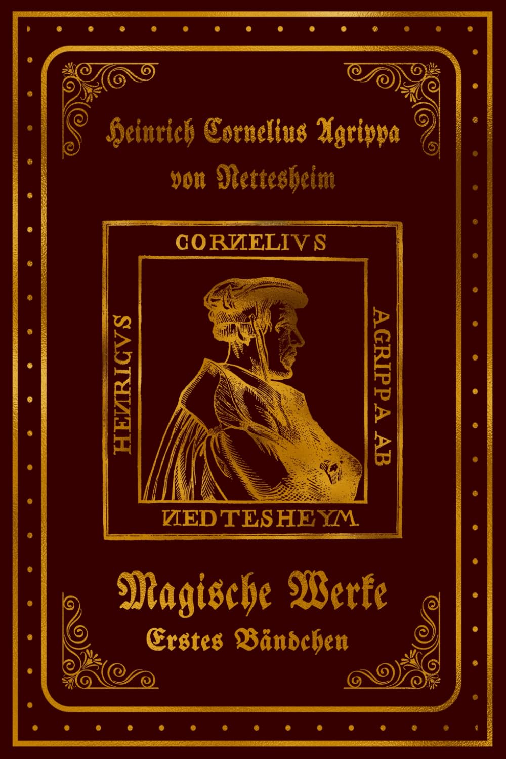 Heinrich Cornelius Agrippa's Magische Werke: Erstes Bändchen