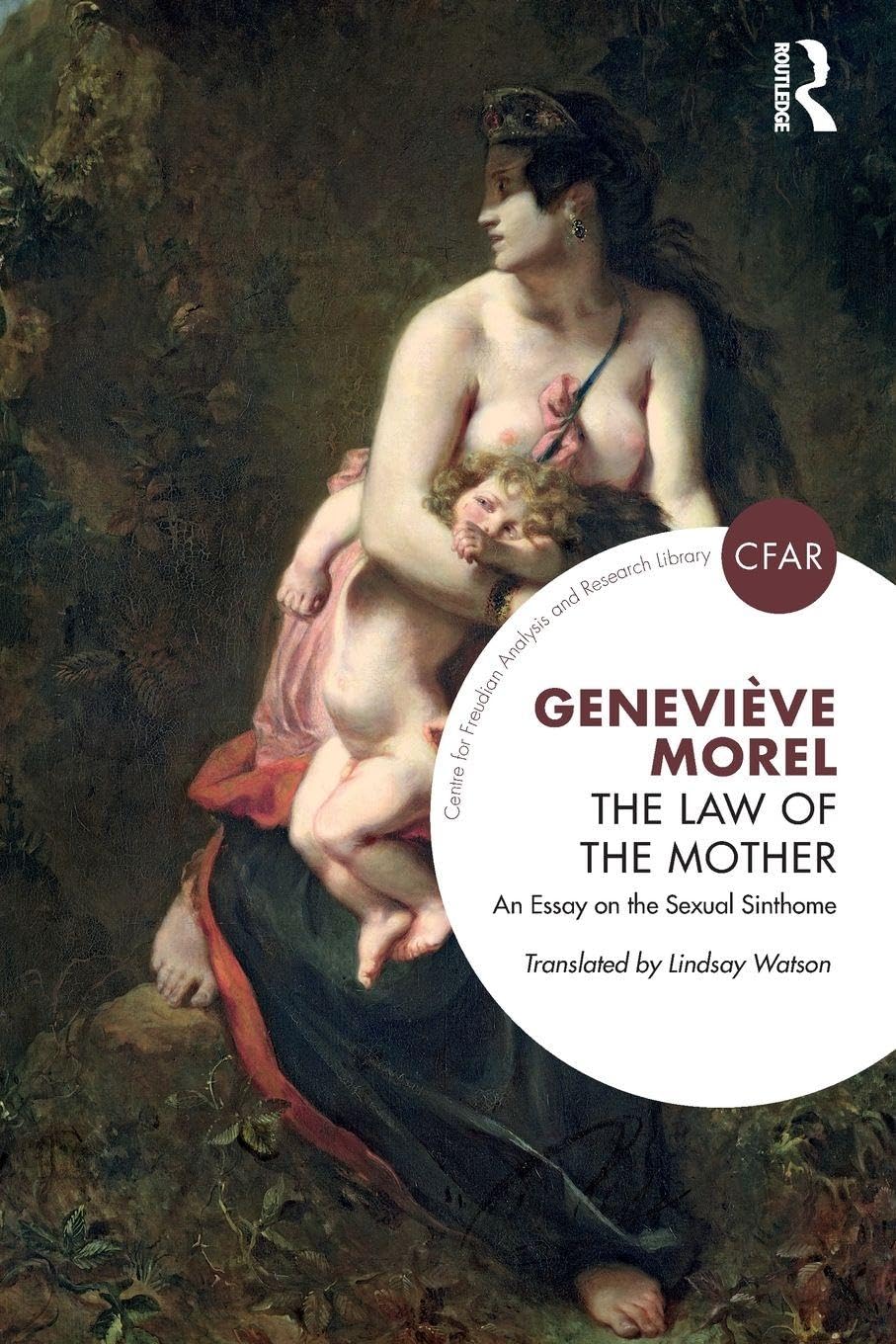 The Law of the Mother: An Essay on the Sexual Sinthome (The Centre for Freudian Analysis and Research Library (CFAR))