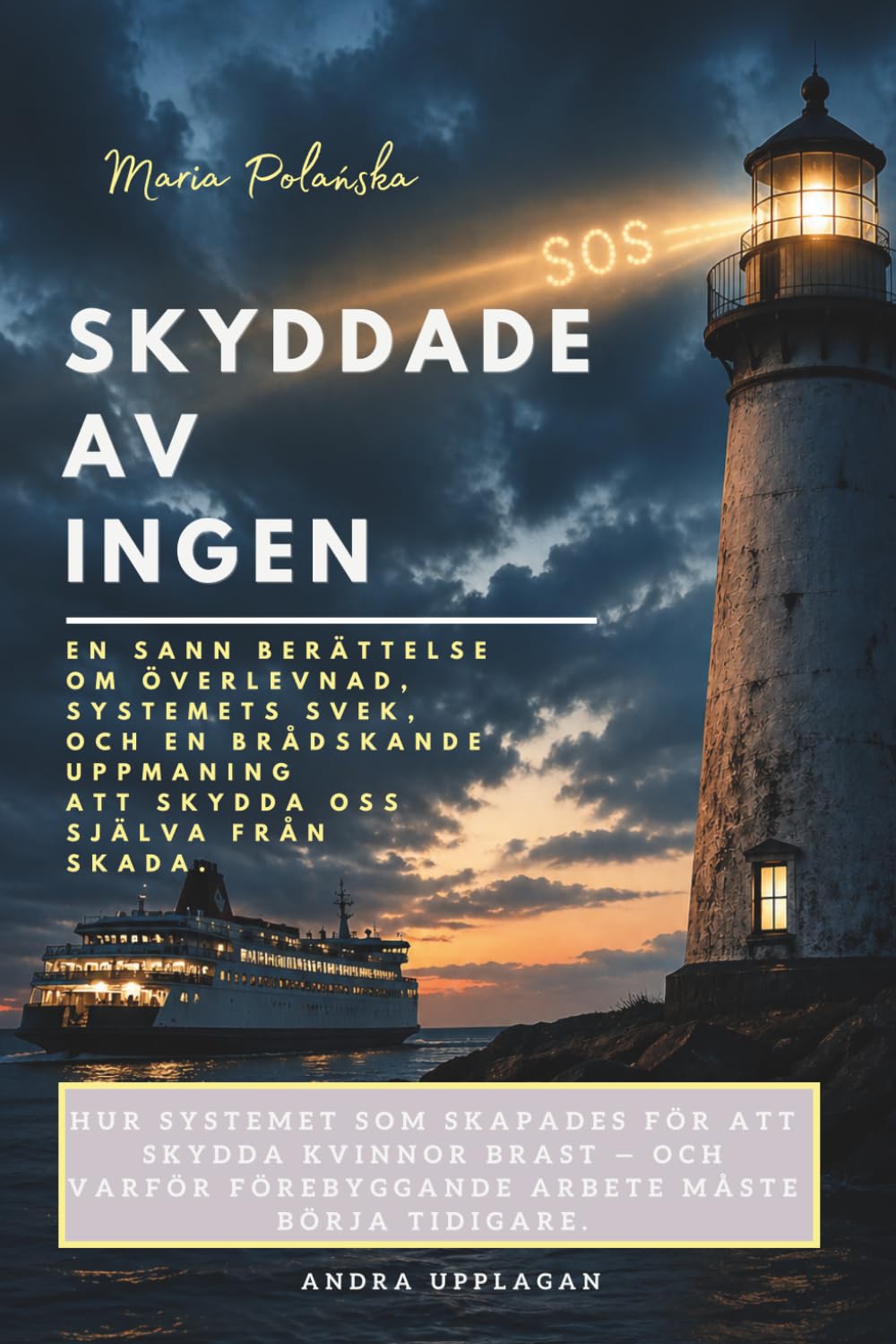 SKYDDADE AV INGEN: En sann berättelse om överlevnad, systemets svek, och en brådskande uppmaning att skydda oss själva från skada.