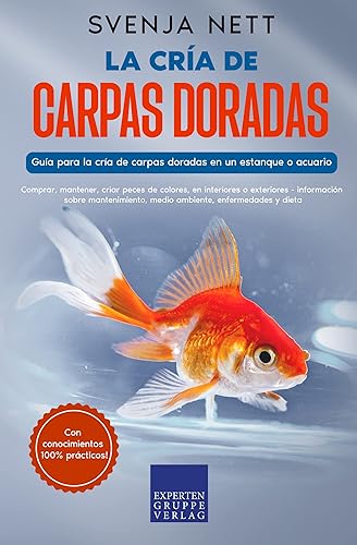 La cría de carpas doradas - Guía para la cría de carpas doradas en un estanque o acuario Comprar, mantener, criar peces de colores, en interiores o
