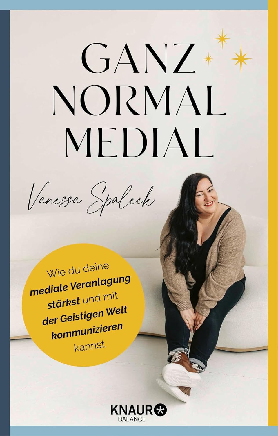 Ganz normal medial: Wie du deine mediale Veranlagung stärkst und mit der geistigen Welt kommunizieren kannst (German Edition)