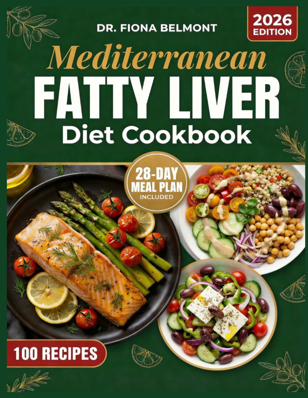 Mediterranean Fatty Liver Diet Cookbook: 100 Easy Mediterranean Recipes for NAFLD, Liver Wellness, and Weight Management with a 28-Day Meal Plan