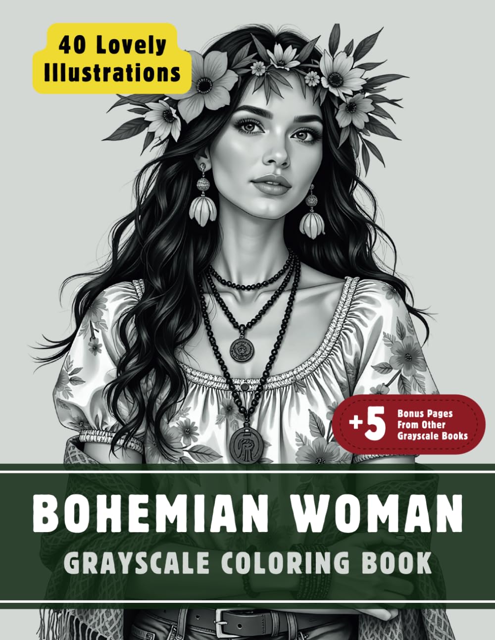 Bohemian Woman Coloring Book: Grayscale Coloring Book for Adults with 40 High-Quality and Unique Illustrations for Relaxation and Stress Relief.