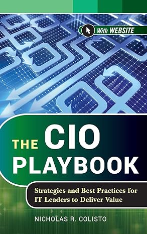 The CIO Playbook: Strategies and Best Practices for IT Leaders to Deliver Value: 576 (Wiley CIO) book cover