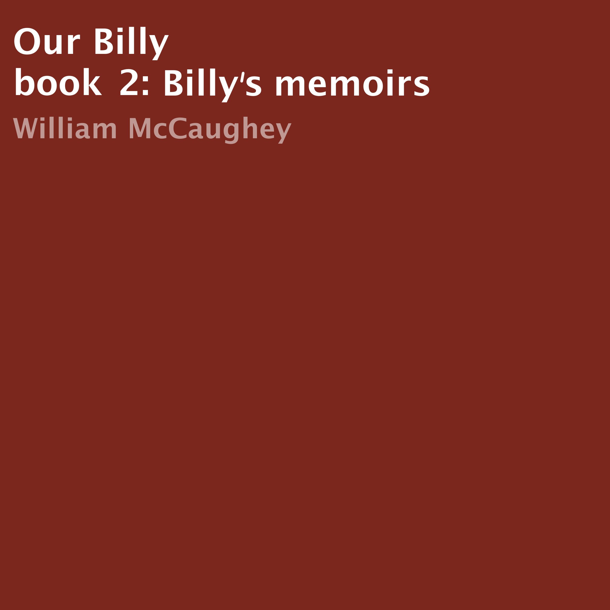 Our Billy: Billy's Memoirs, Book 2