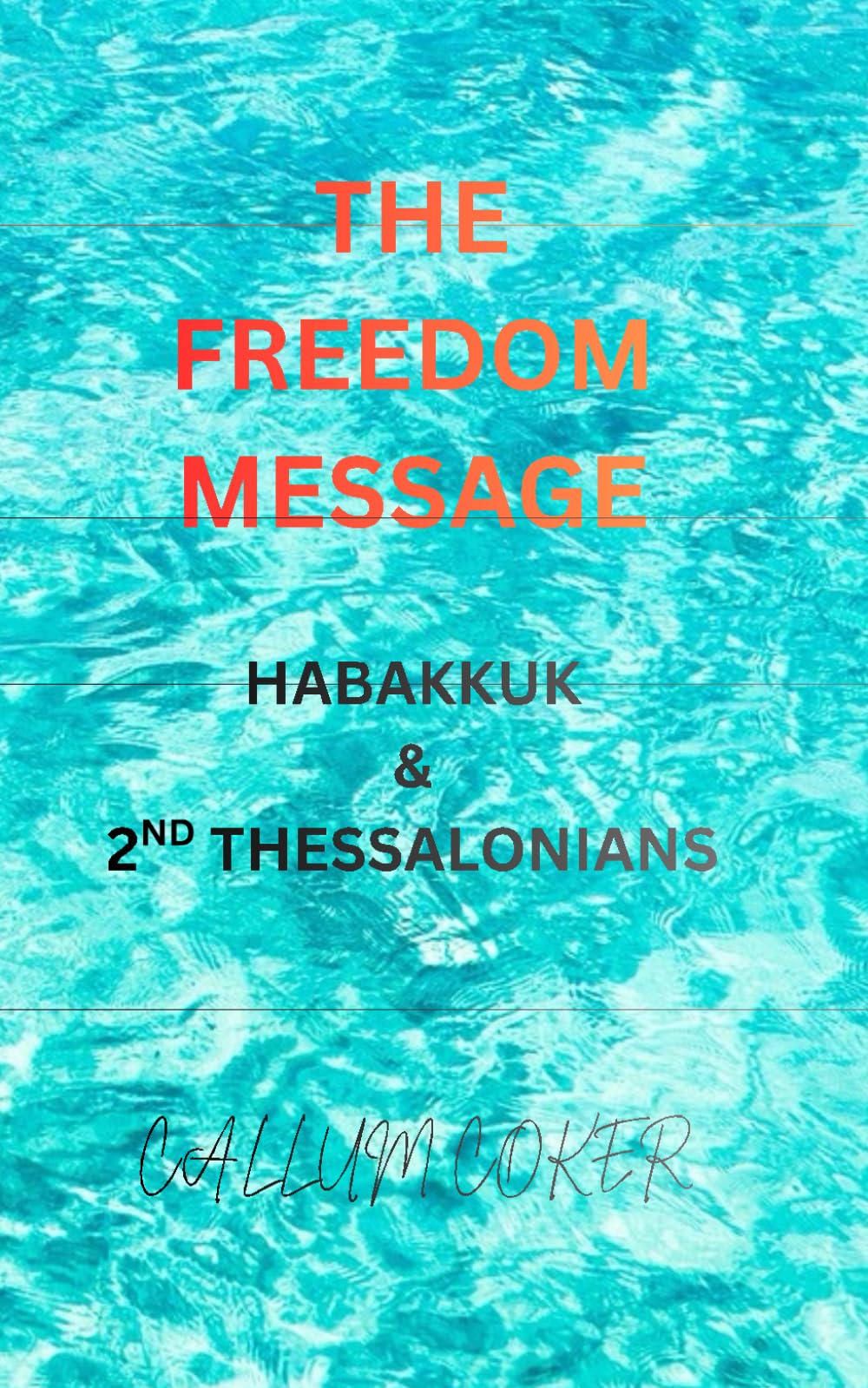 THE FREEDOM MESSAGE: HABAKKUK & 2ND THESSALONIANS