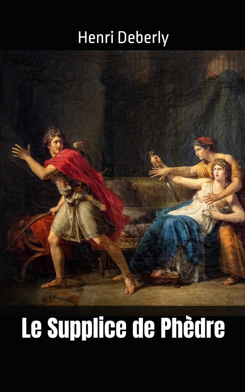 Le Supplice de Phèdre: Henri Deberly