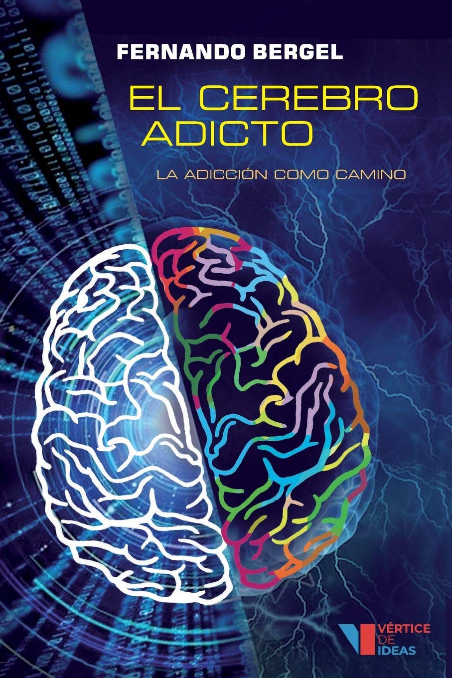 El cerebro adicto: La adicción como camino (Spanish Edition)