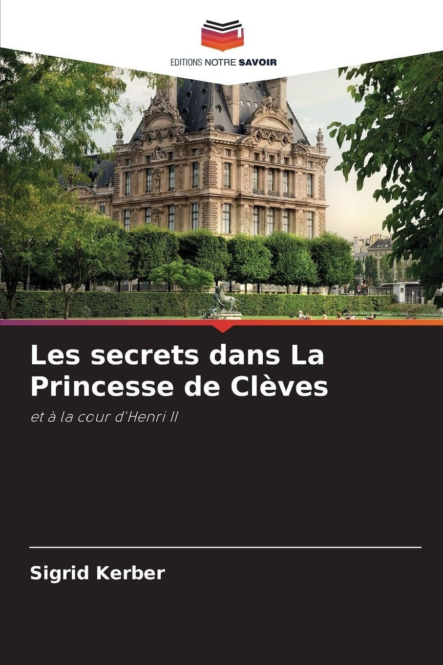 Les secrets dans La Princesse de Clèves: et à la cour d'Henri II