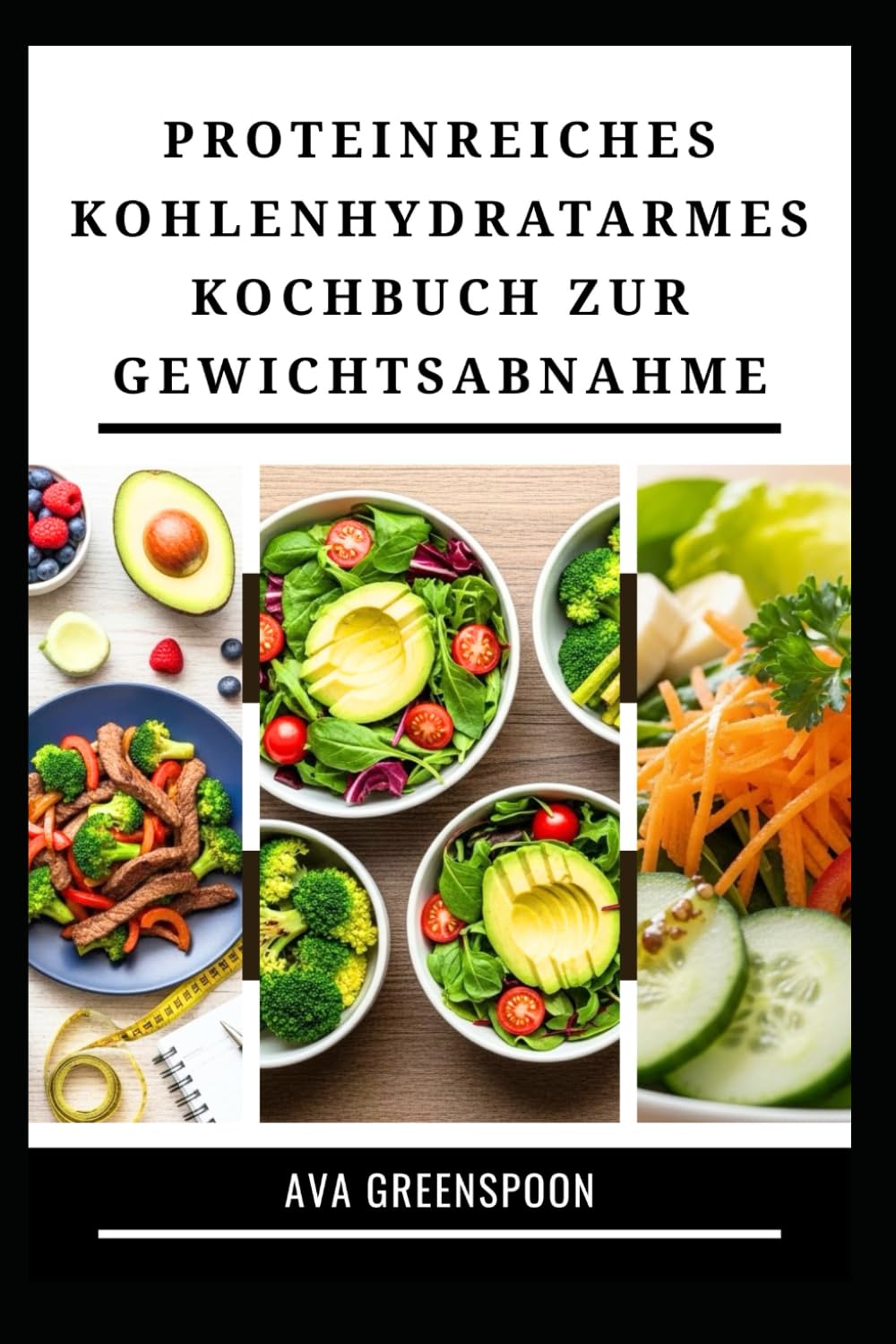 PROTEINREICHES KOHLENHYDRATARMES KOCHBUCH ZUR GEWICHTSABNAHME: Gesunde Rezepte für mehr Energie und Fettverbrennung