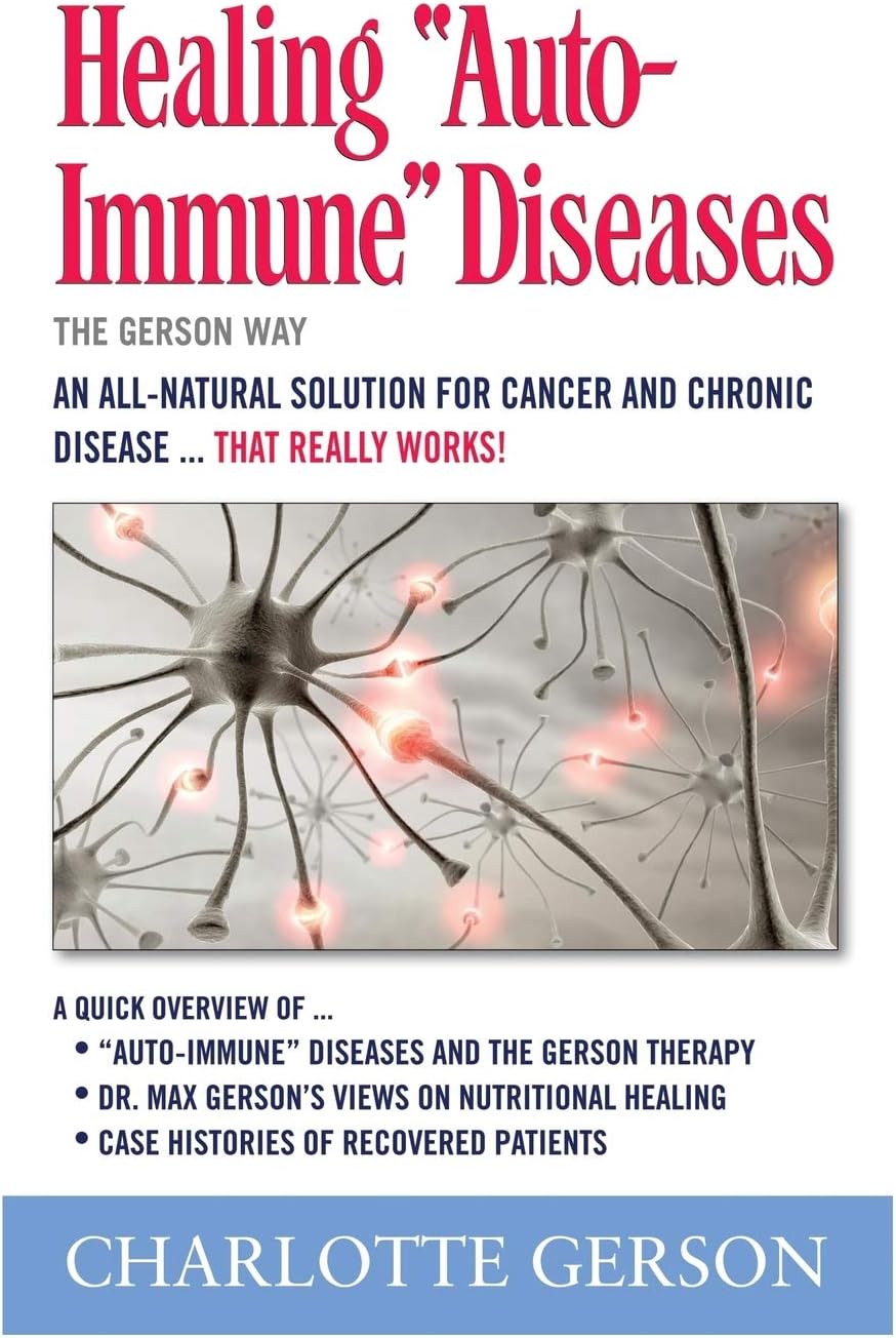 Healing "Auto-Immune" Diseases: The Gerson Way