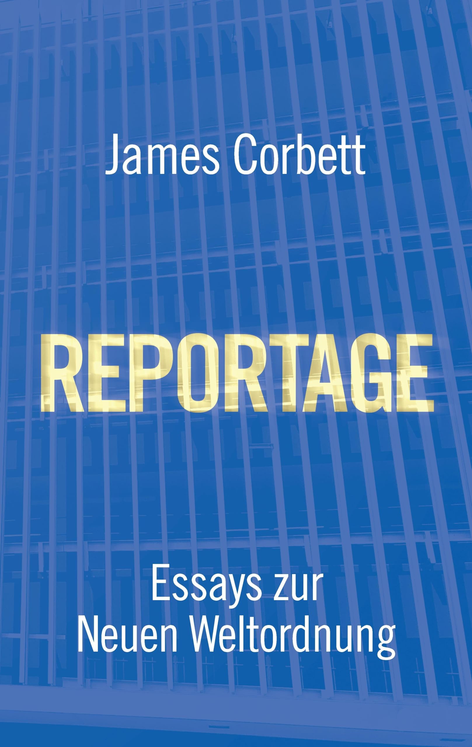 Reportage: Essays Zur Neuen Weltordnung