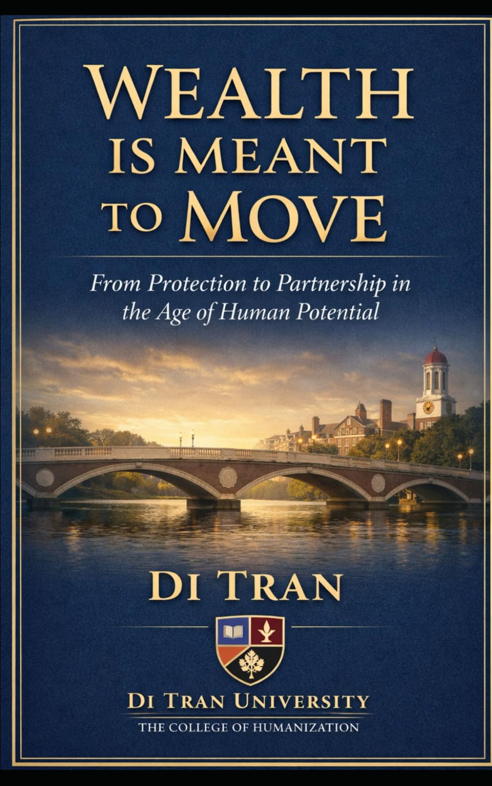 WEALTH IS MEANT TO MOVE: From Protection to Partnership in the Age of Human Potential