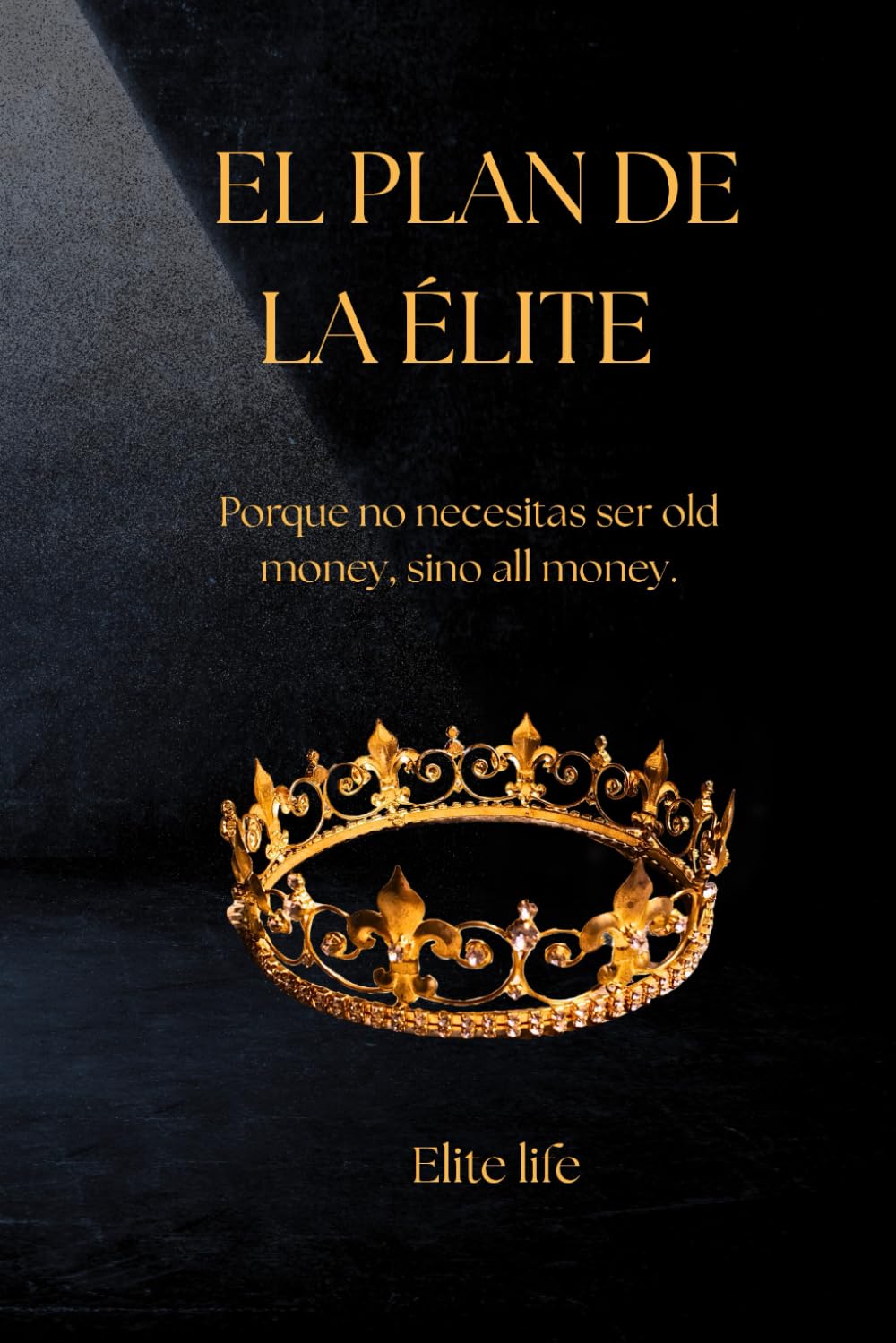 EL PLAN DE LA ELITE: Por que no necesitas ser old money , Si no all Money.