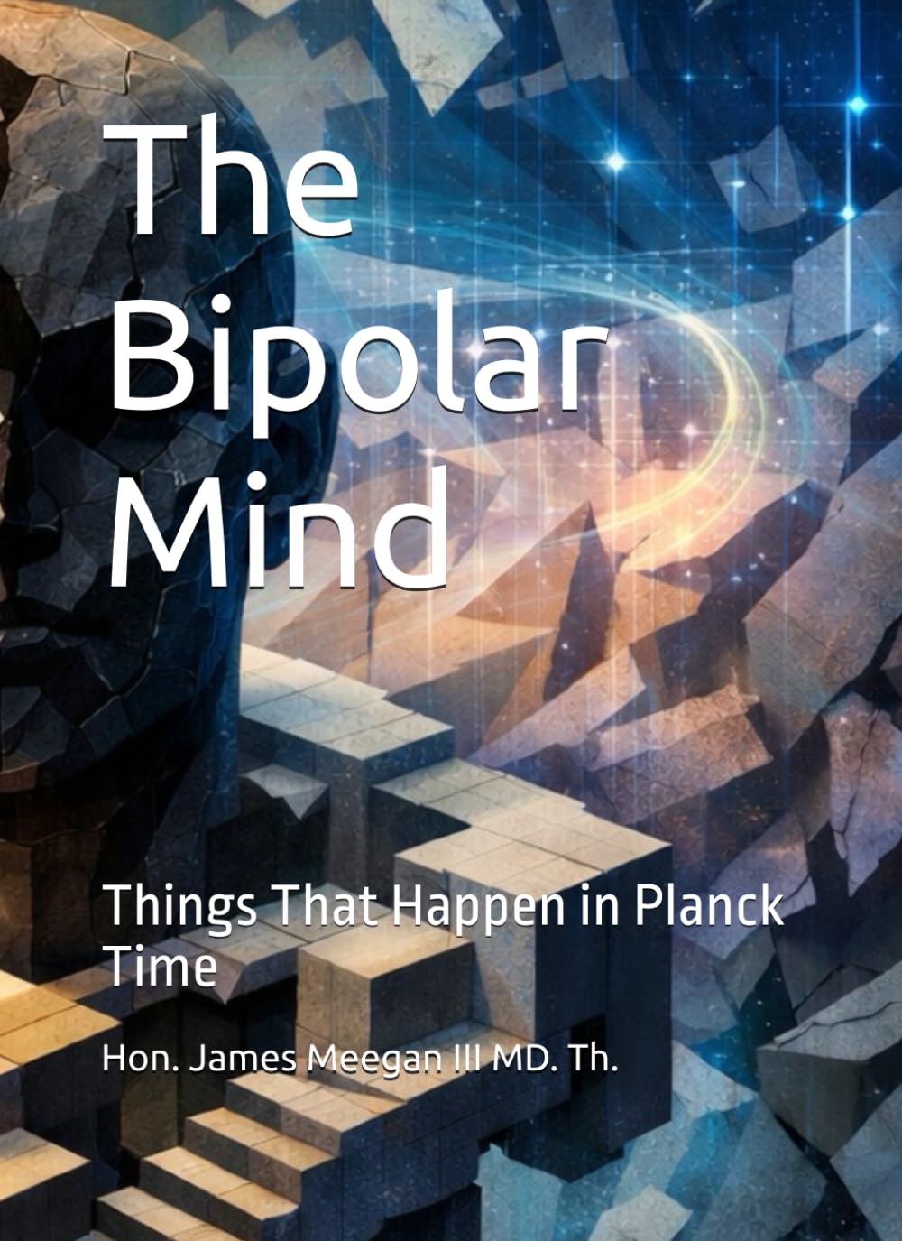 The Bipolar Mind: Things That Happen in Planck Time