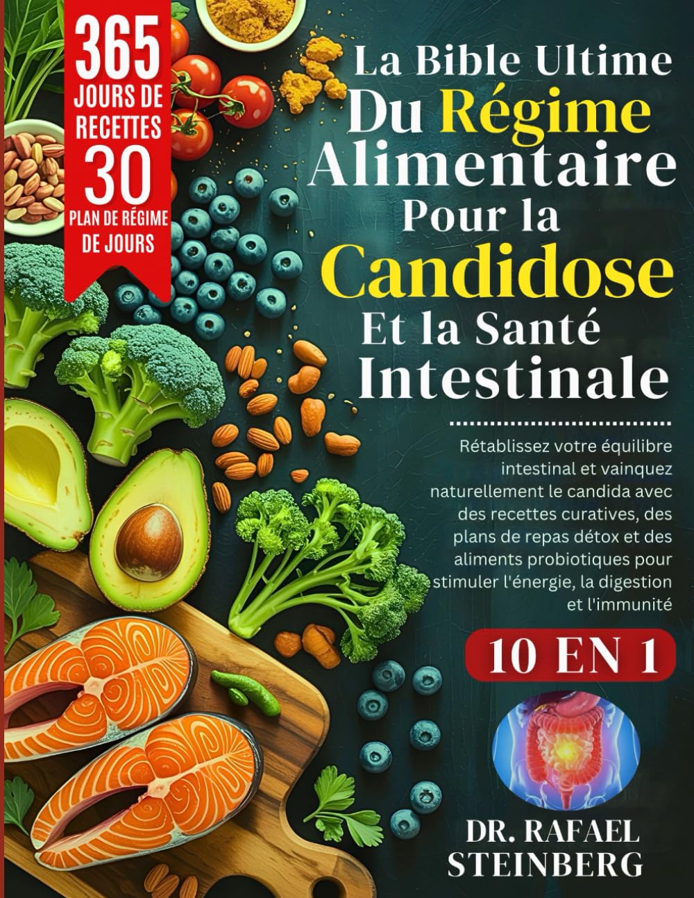 La Bible Ultime Du Régime Alimentaire Pour La Candidose Et La Santé Intestinale 10 En 1: Rétablissez votre équilibre intestinal et vainquez.......pour stimuler l'énergie, la digestion et l'immunité