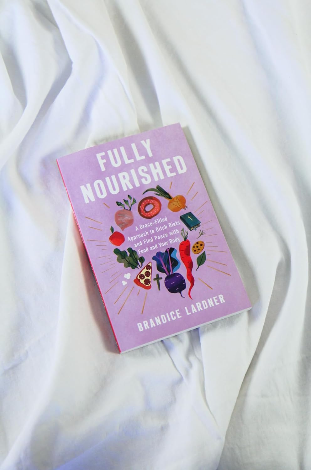 Fully Nourished: A Grace-Filled Approach to Ditch Diets and Find Peace with Food and Your Body      Paperback – February 3, 2026