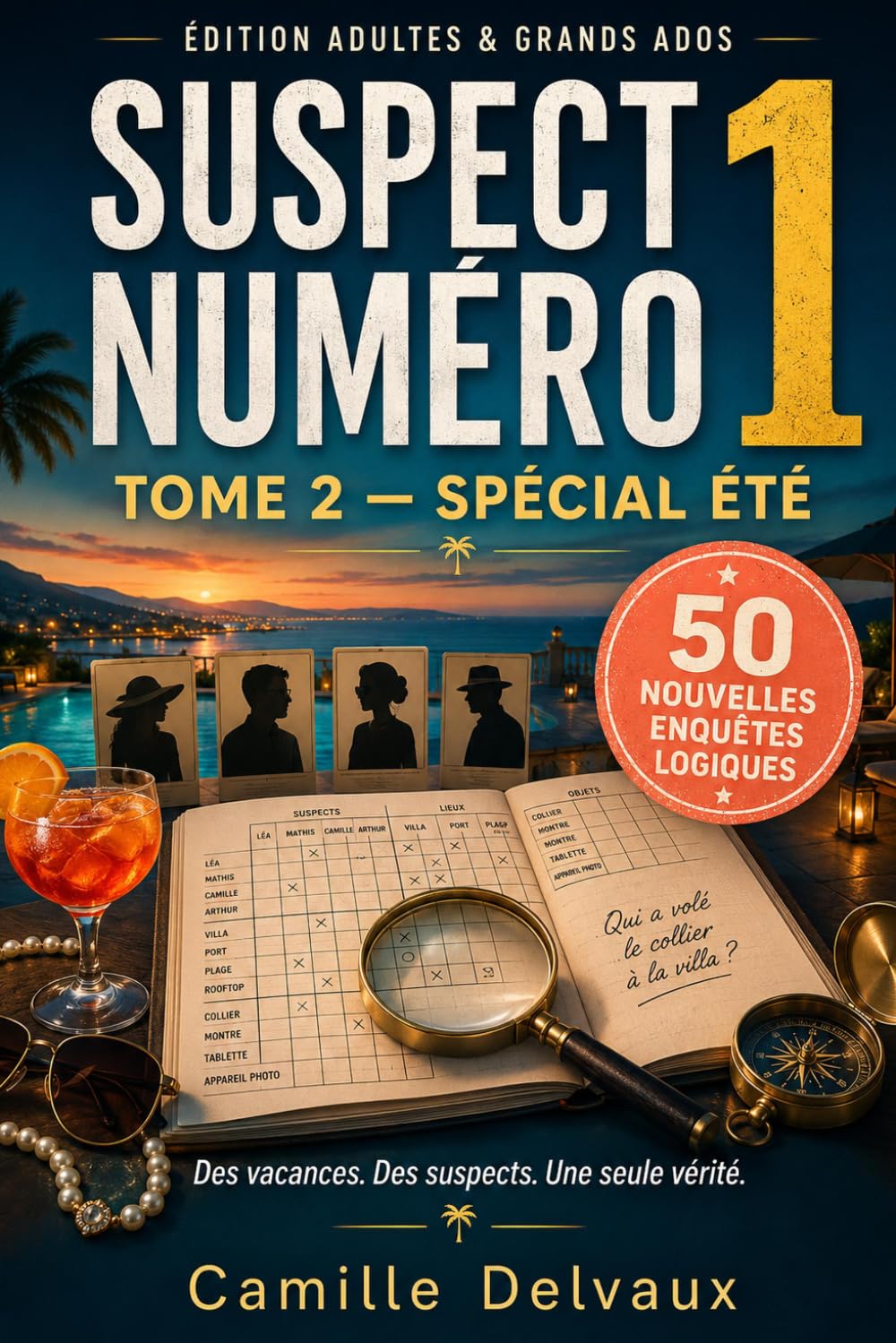 Suspect Numéro 1 — Tome 2 : Spécial Été: 50 nouvelles enquêtes logiques pour adultes et grands ados