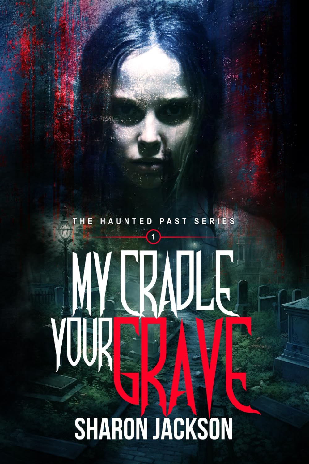 My Cradle, Your Grave: (the haunted past series book 1)