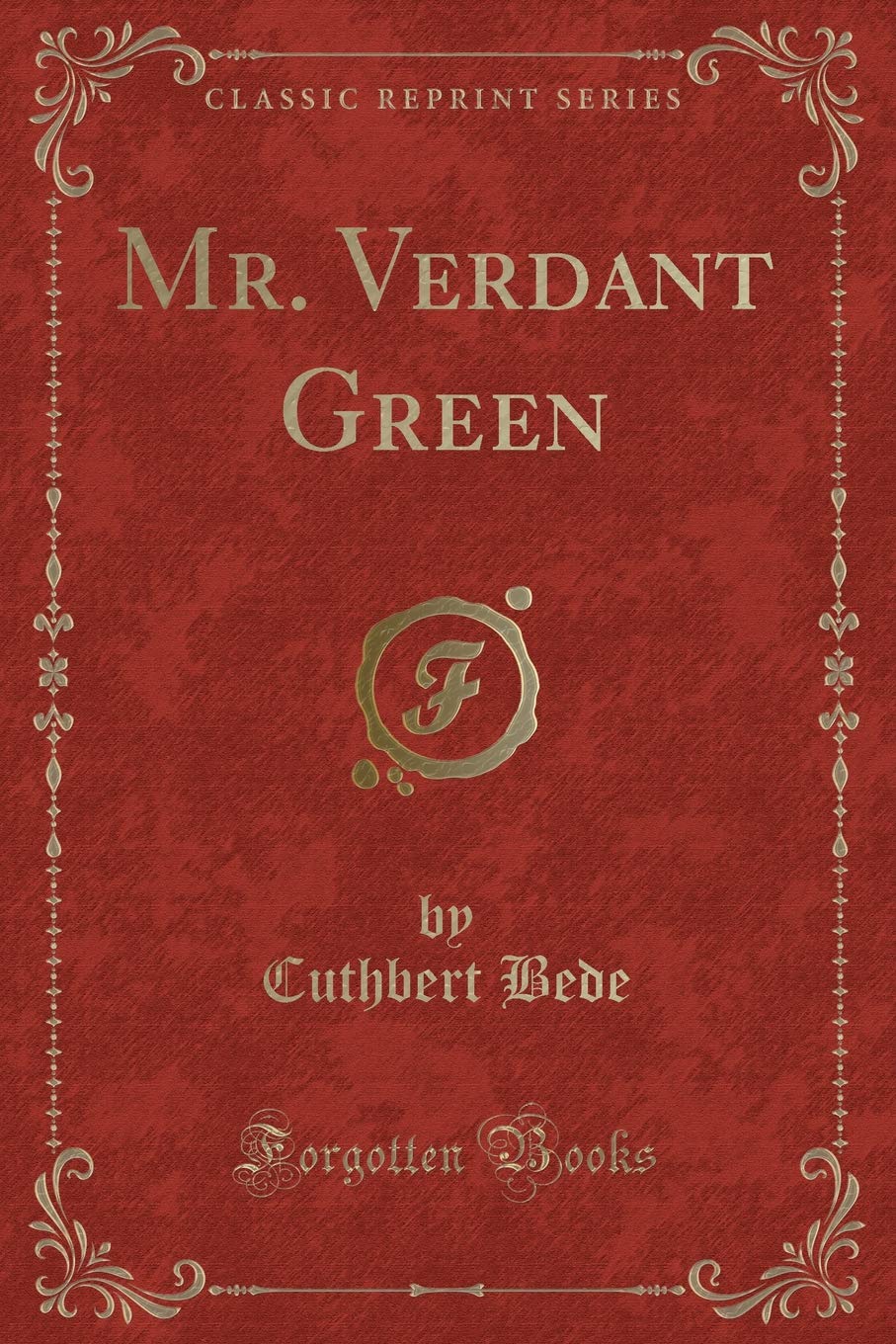 The Adventures of Mr. Verdant Green, an Oxford Freshman (Classic Reprint)