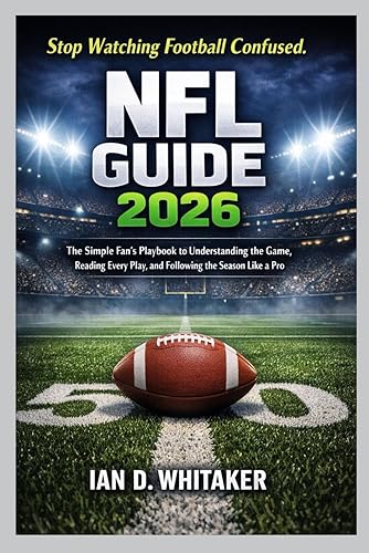 NFL GUIDE 2026: The Simple Fan’s Playbook to Understanding the
