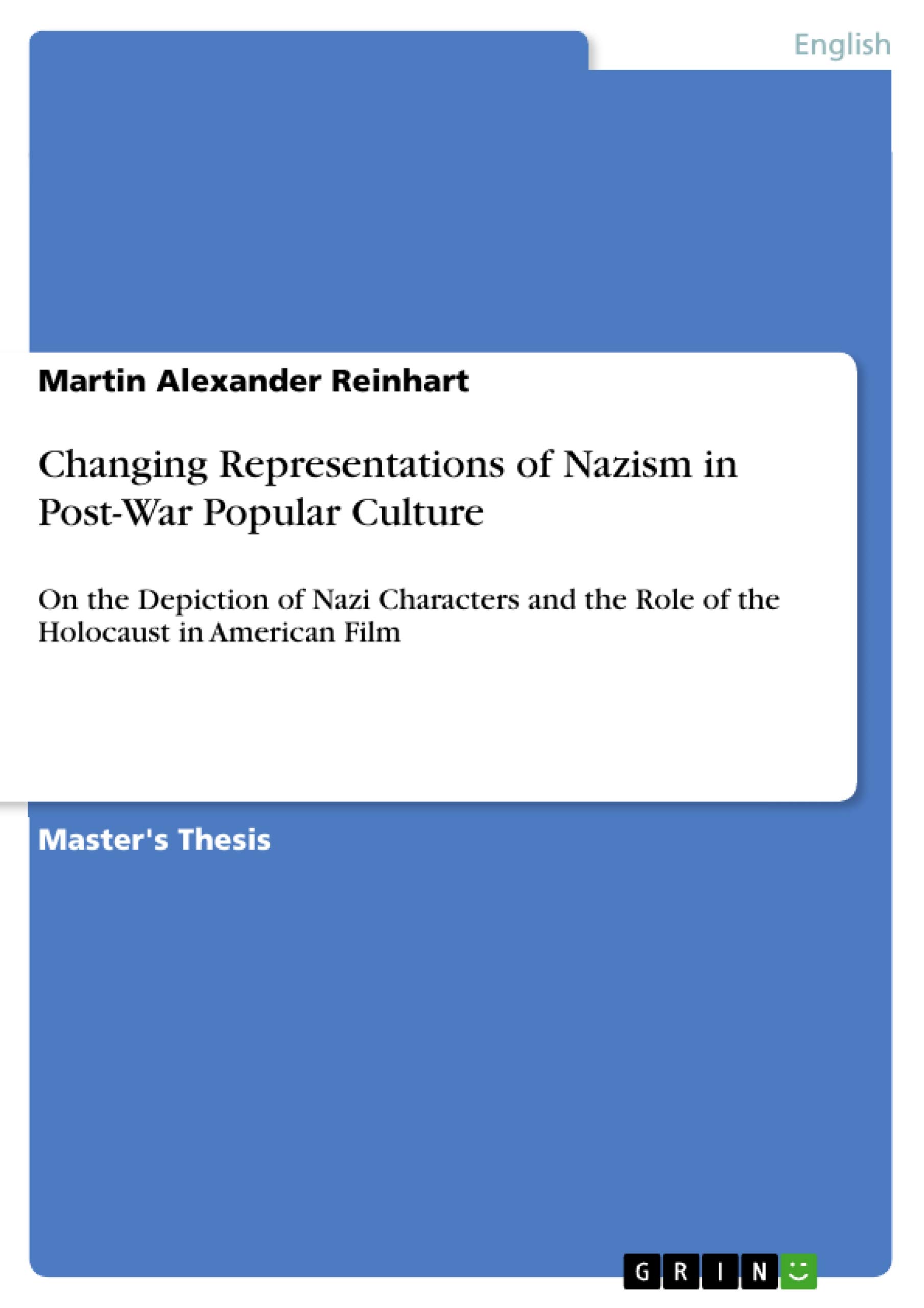 Changing Representations of Nazism in Post-War Popular Culture: On the Depiction of Nazi Characters and the Role of the Holocaust in American Film