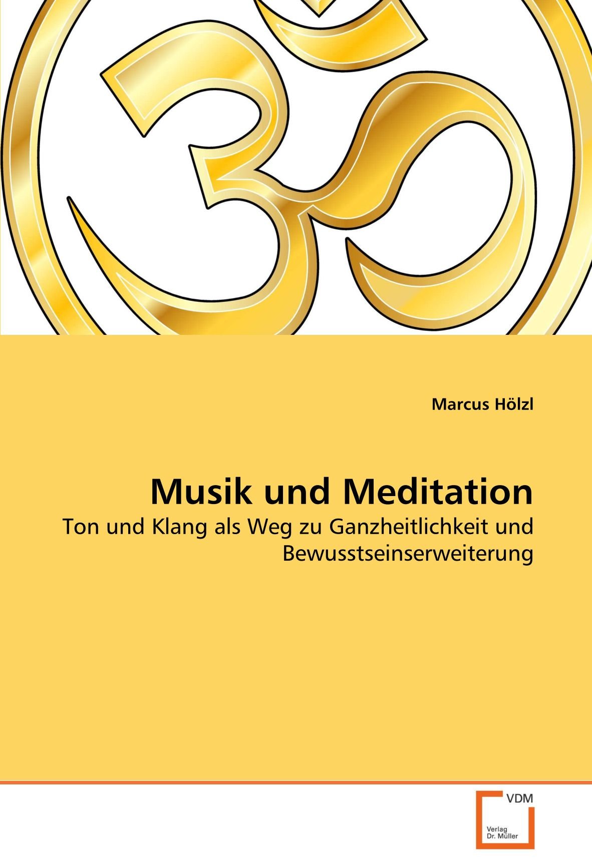 Musik und Meditation: Ton und Klang als Weg zu Ganzheitlichkeit und Bewusstseinserweiterung