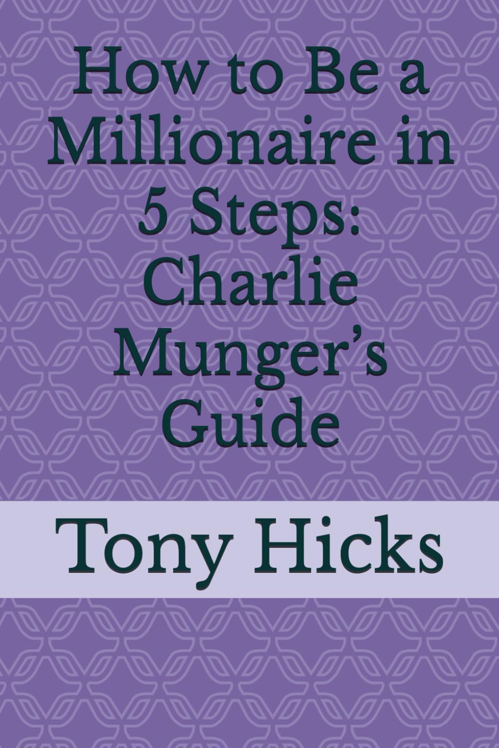 How to Be a Millionaire in 5 Steps: Charlie Munger’s Guide