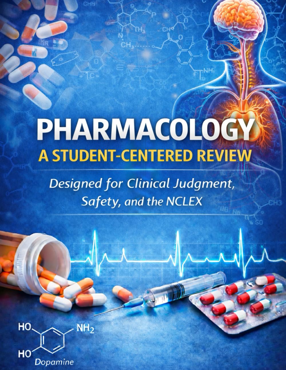 Pharmacology: A Student-Centered Review: Designed for Clinical Judgment, Safety, and the NCLEX (Anatomy & Physiology: A Student-Centered Review for Nursing & Pre-Health)