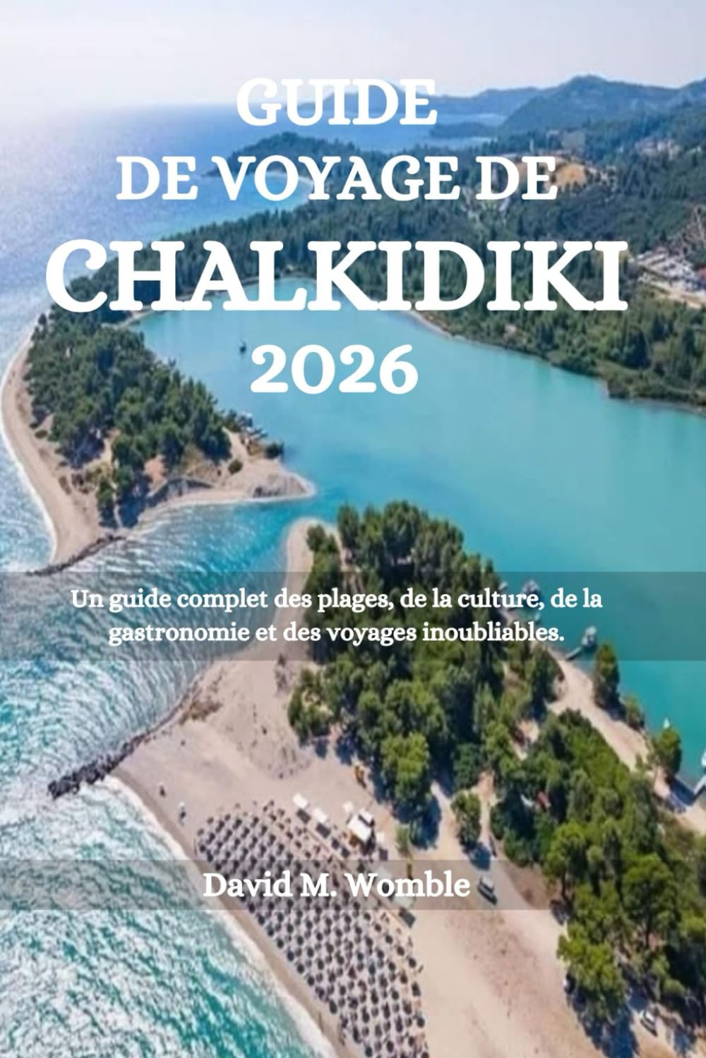 GUIDE DE VOYAGE DE CHALKIDIKI 2026: Un guide complet des plages, de la culture, de la gastronomie et des voyages inoubliables.
