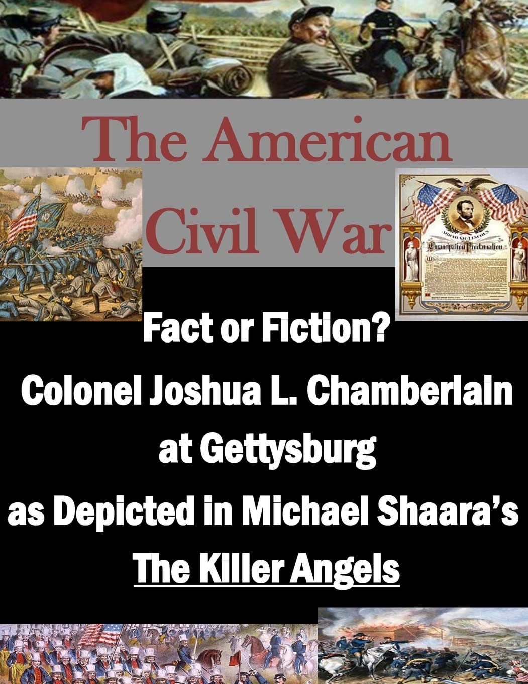 Fact or Fiction? Colonel Joshua L. Chamberlain at Gettysburg as Depicted in Michael Shaara's "The Killer Angels"