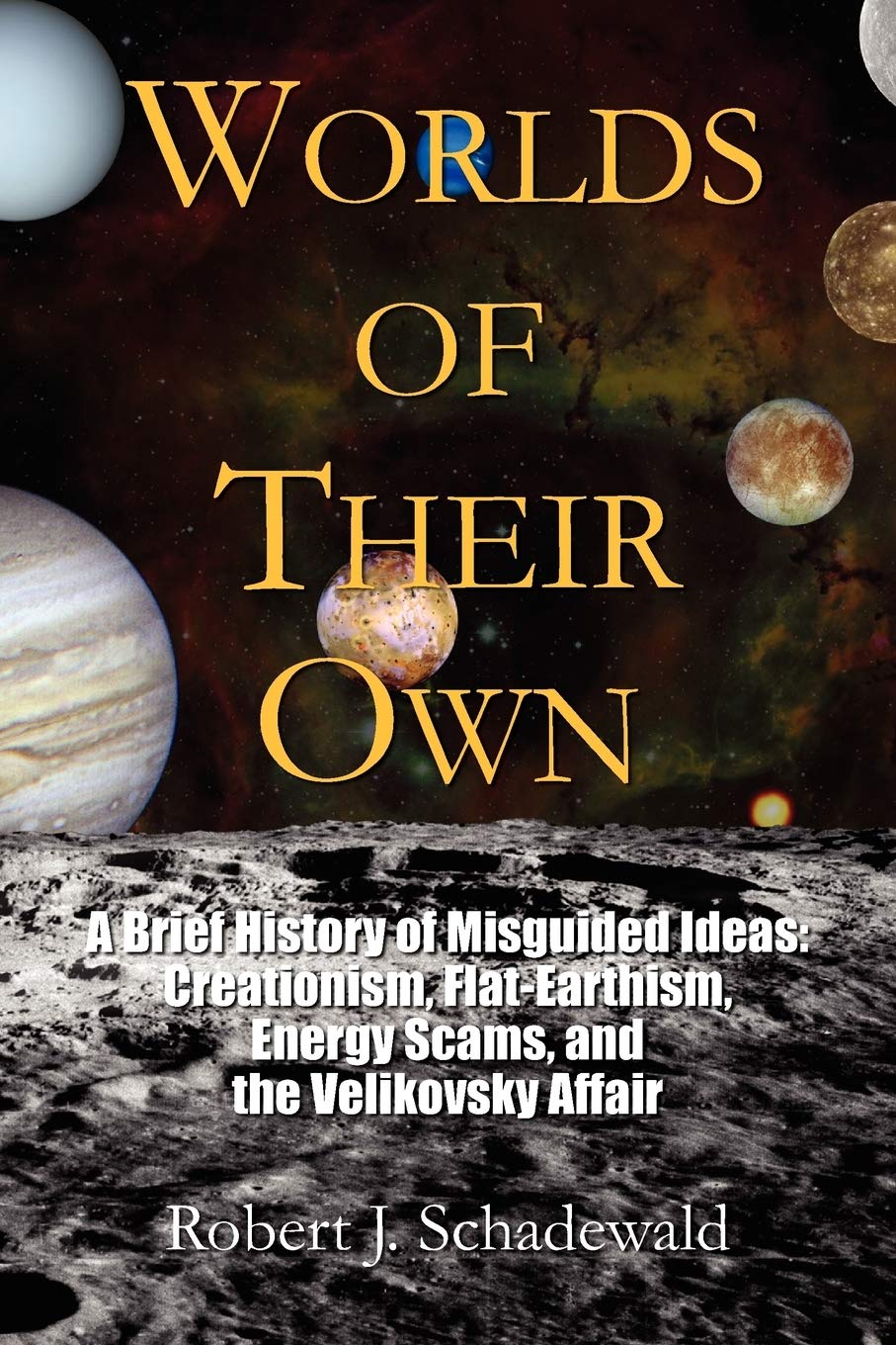 Worlds of Their Own: A Brief History of Misguided Ideas: Creatio