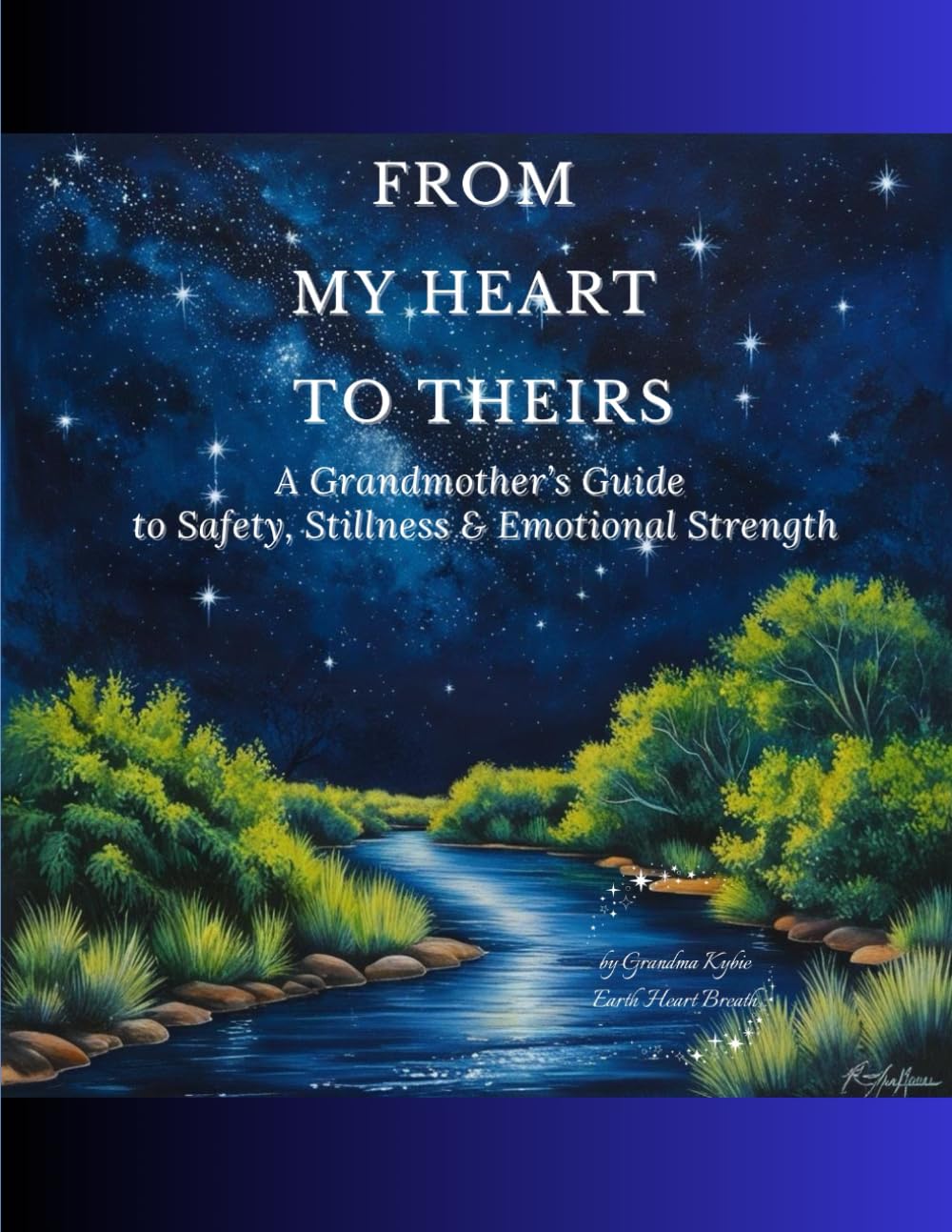 From My Heart To Theirs: A Grandmother’s Guide to Safety, Stillness & Emotional Strength