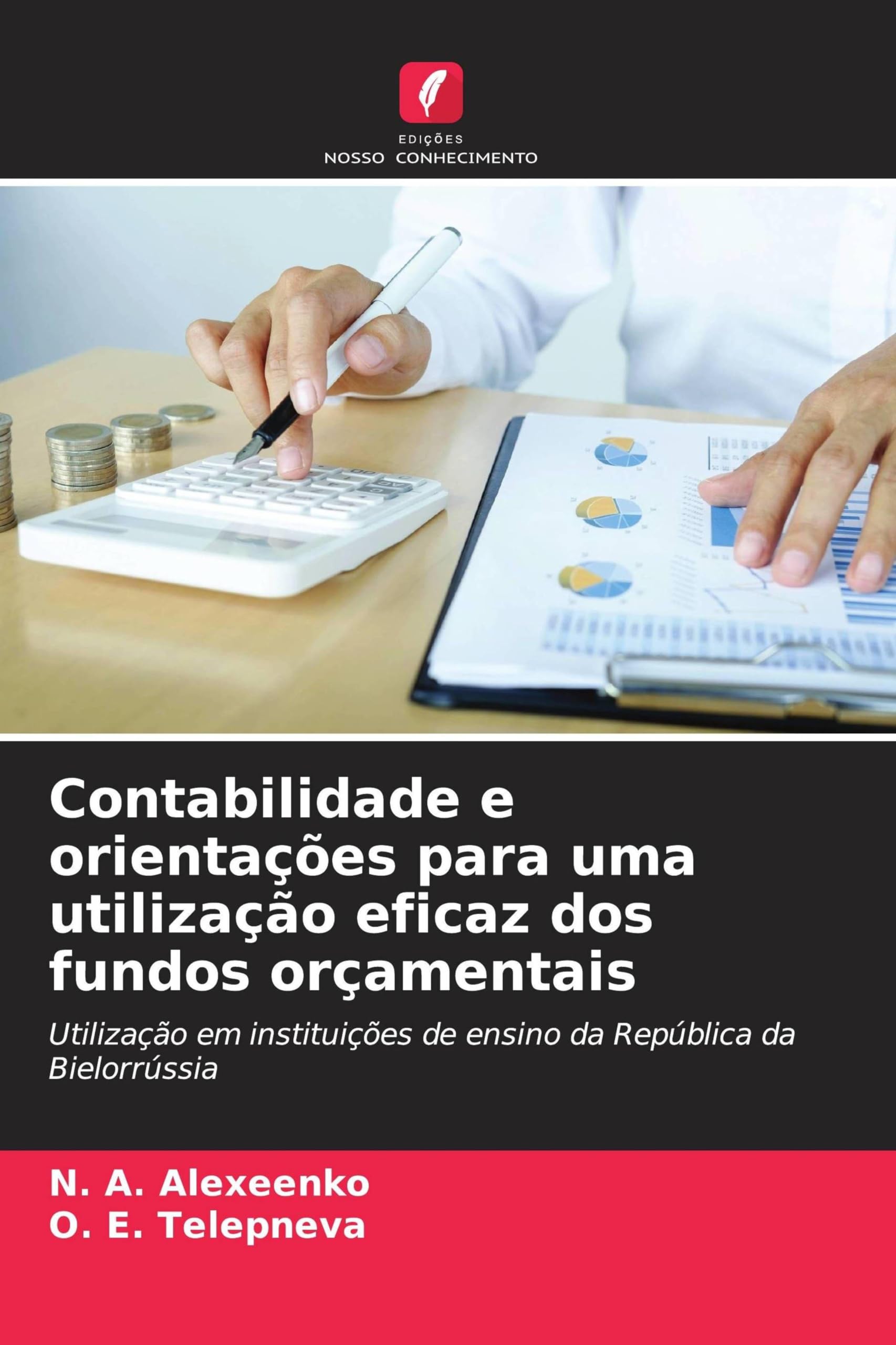 Contabilidade e orientações para uma utilização eficaz dos fundos orçamentais: Utilização em instituições de ensino da República da Bielorrússia