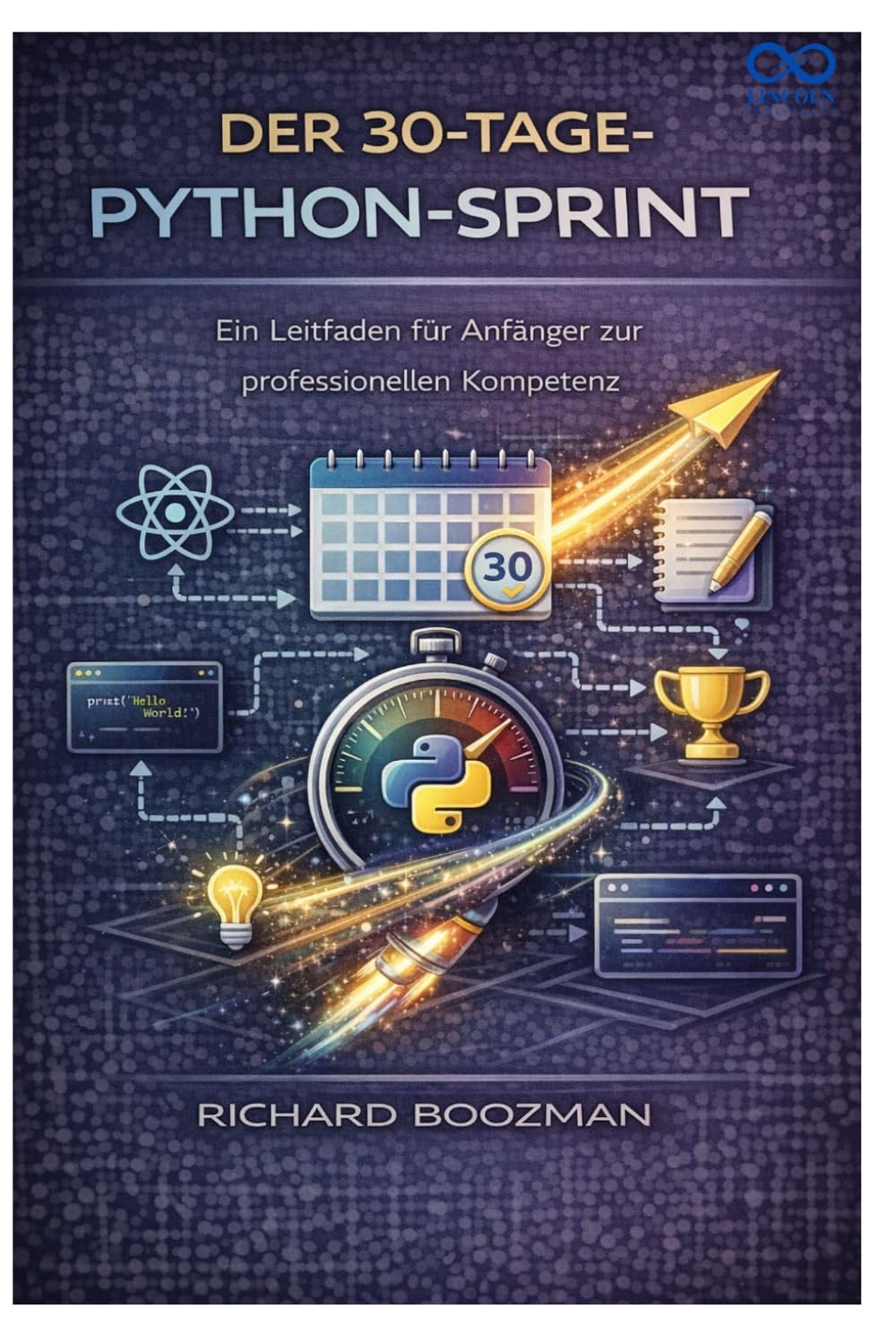 Der 30-Tage-Python-Sprint: Ein Leitfaden für Anfänger zur professionellen Kompetenz
