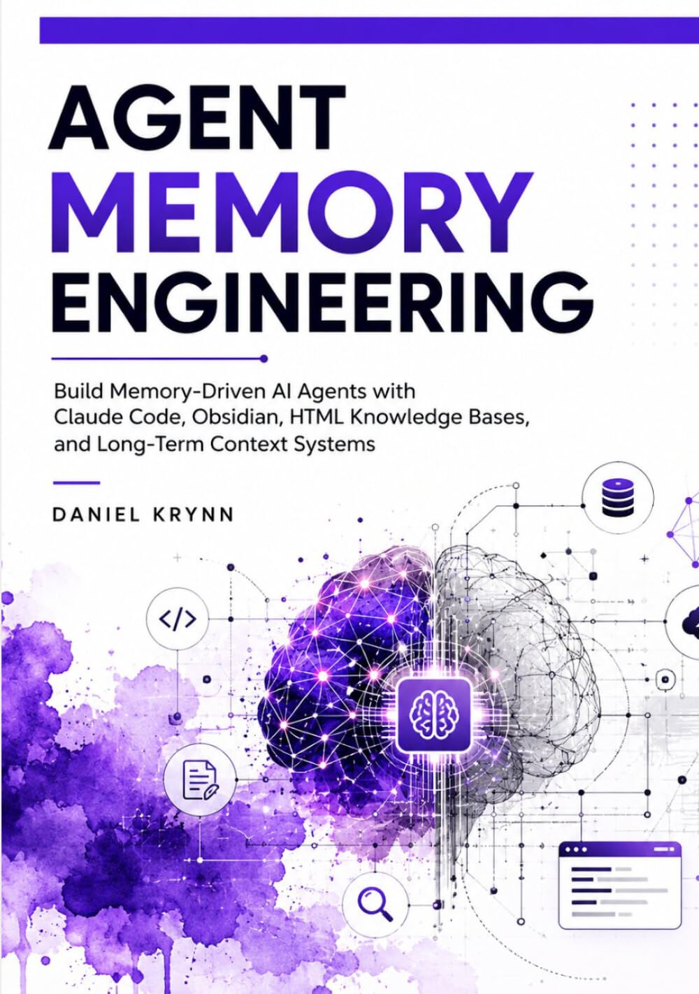 Agent Memory Engineering: Build Memory-Driven AI Agents with Claude Code, Obsidian, HTML Knowledge Bases, and Long-Term Context Systems