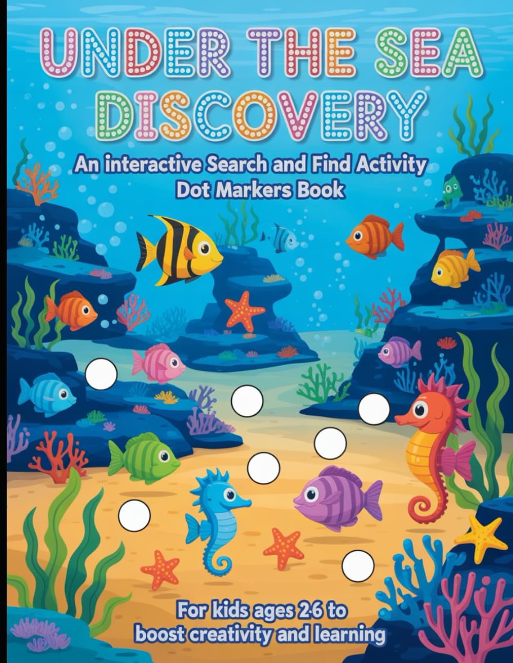 Under The Sea Discovery: An Interactive Search & Find Activity Book for Kids Ages 2–6 to Boost Focus, Learning, and Creativity