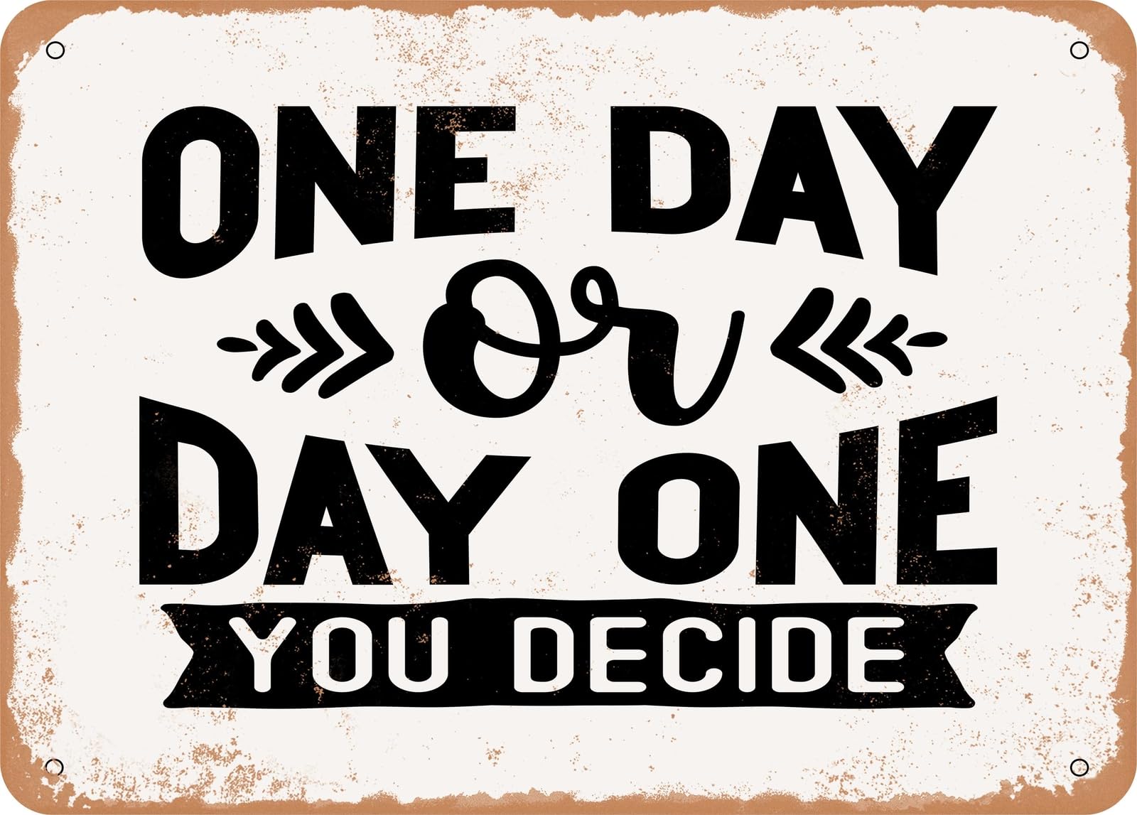Miaomansenstore Metal Sign - One Day Or Day One You Decide - Vintage Look Sign Home Decor