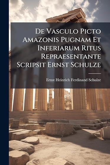 De Vasculo Picto Amazonis Pugnam Et Inferiarum Ritus Repraesentante Sc