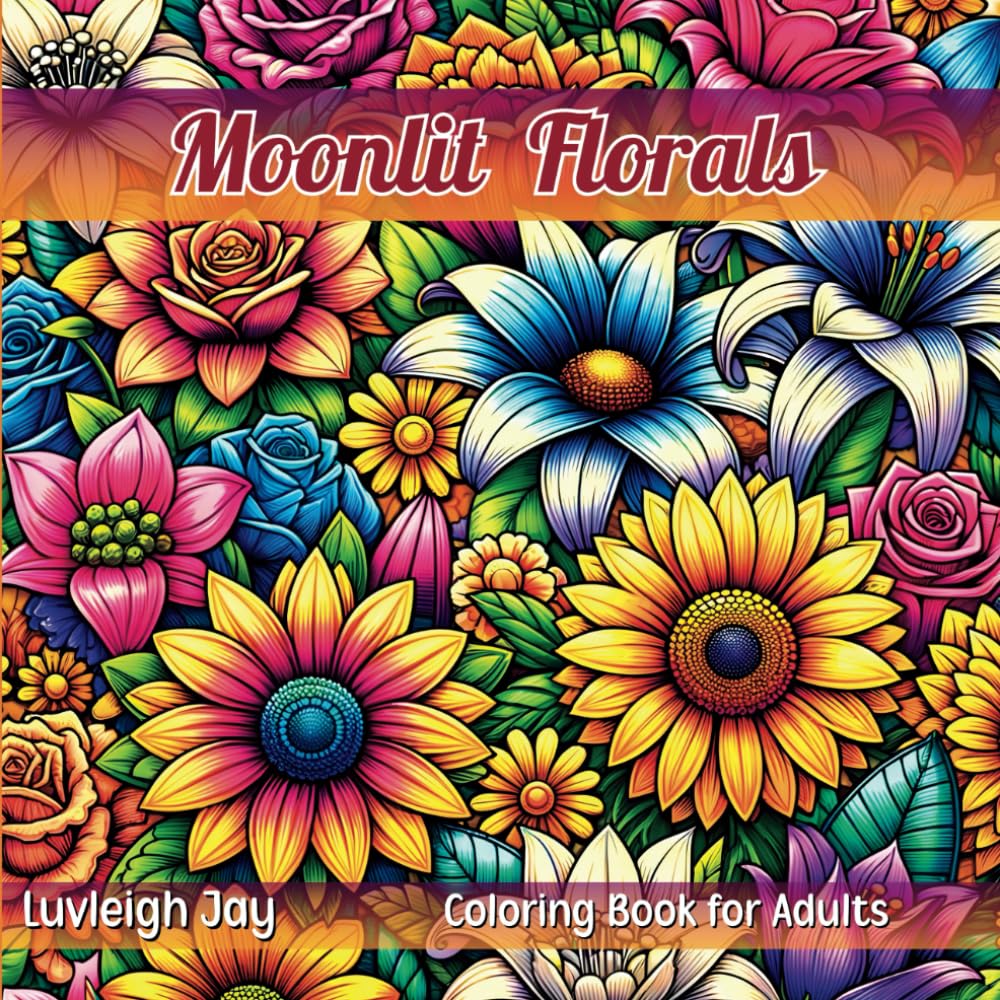 Moonlit Florals Coloring Book: 40 Beautiful florals on dark background for Adults and Seniors Relaxation and Stress relief