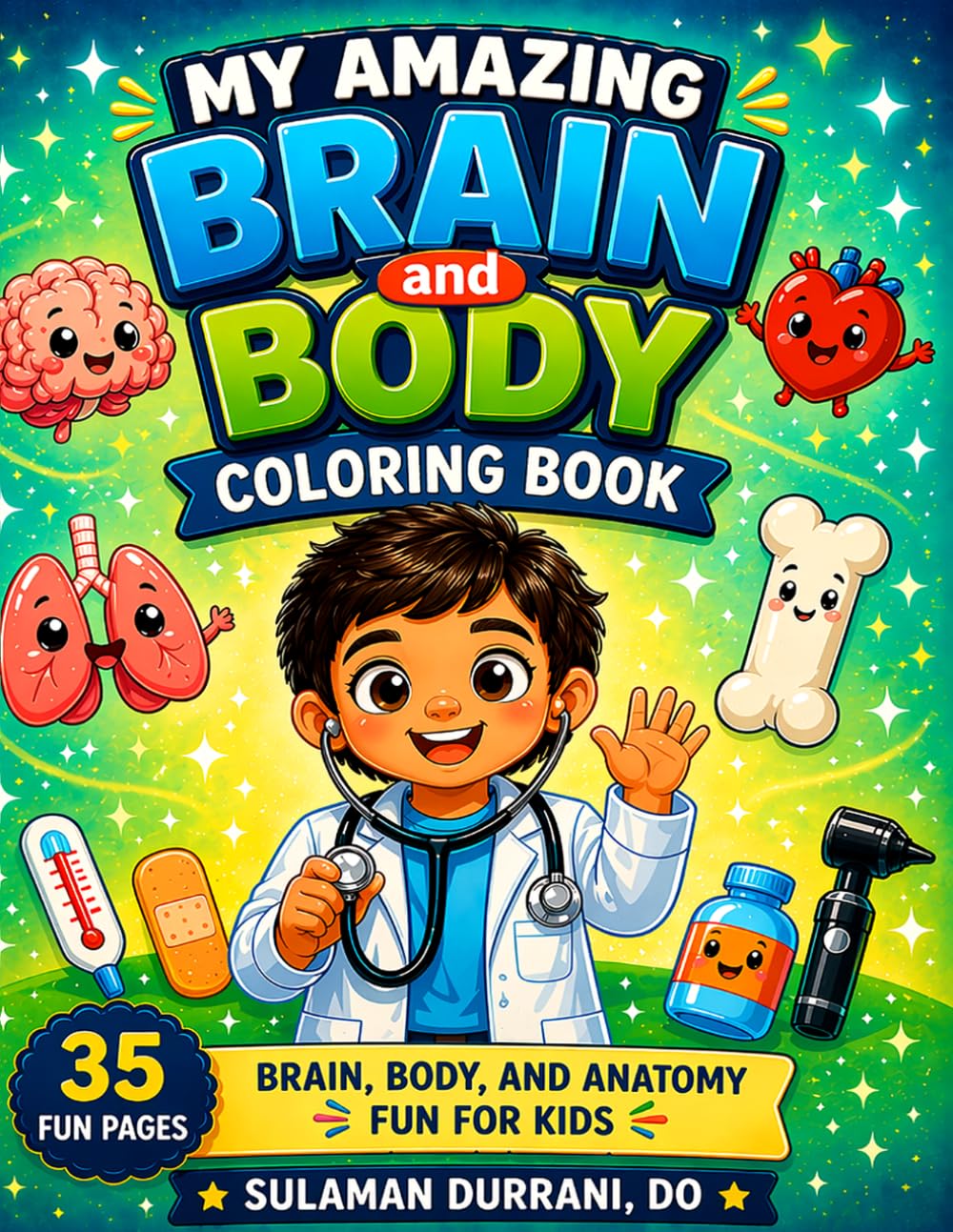 My Amazing Brain and Body Coloring Book: Brain, Body, and Anatomy Fun For Kids