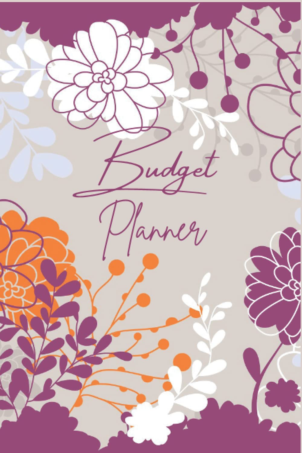 Undated Budget Planner: Monthly Budget Journal, Financial Savings Planner And Expense Tracker Notebook