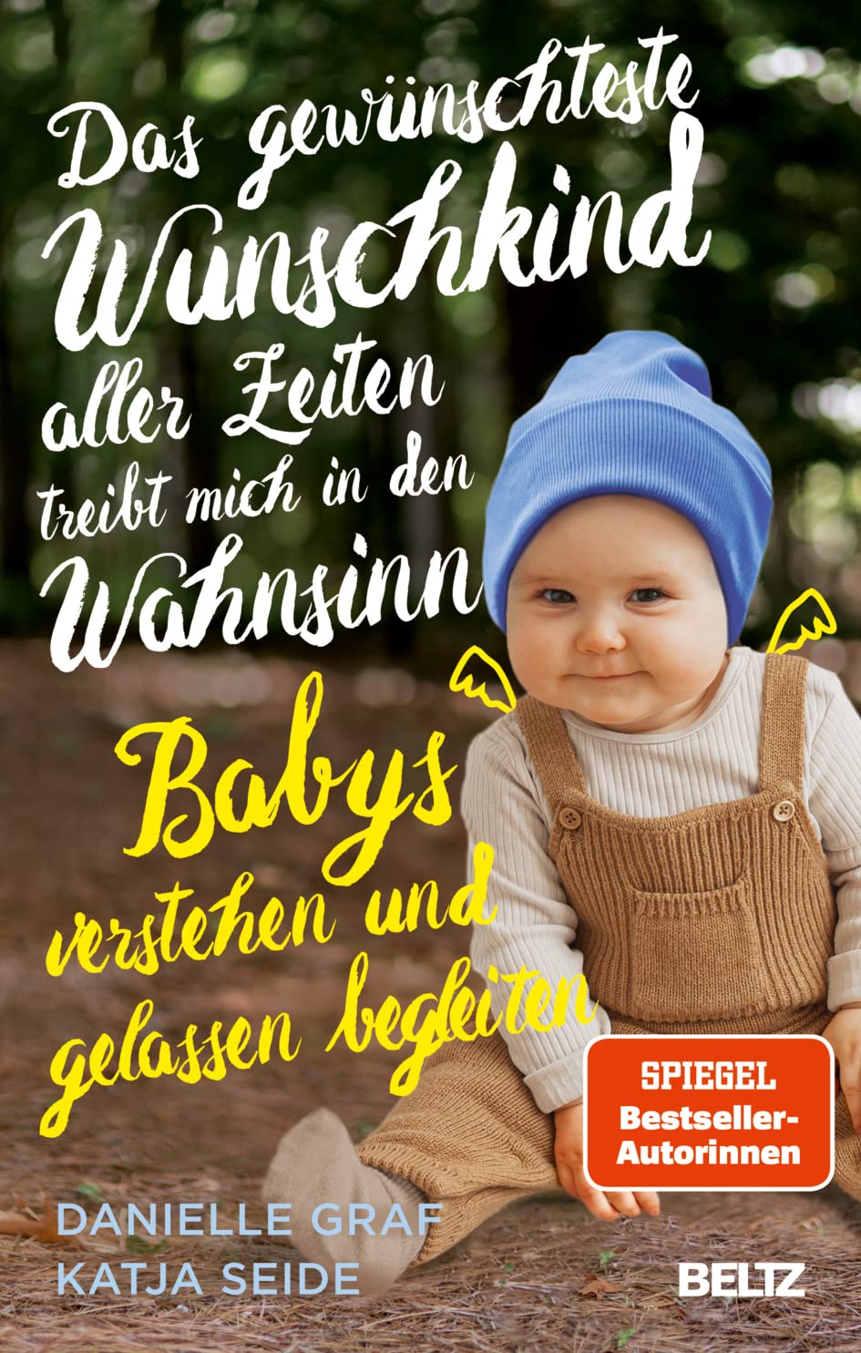 Das gewünschteste Wunschkind aller Zeiten treibt mich in den Wahnsinn: Babys verstehen und gelassen begleiten